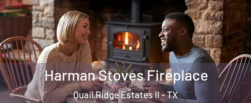 Harman Stoves Fireplace Quail Ridge Estates II - TX