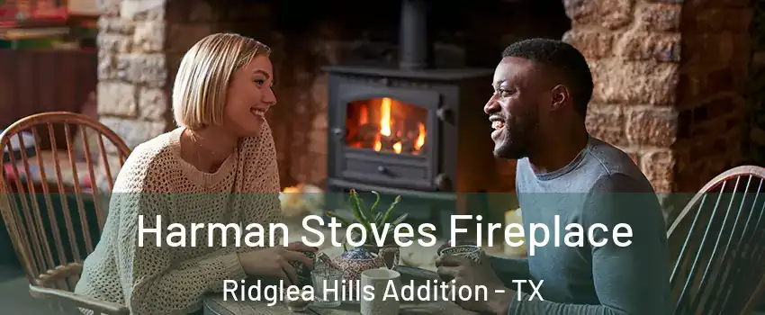 Harman Stoves Fireplace Ridglea Hills Addition - TX