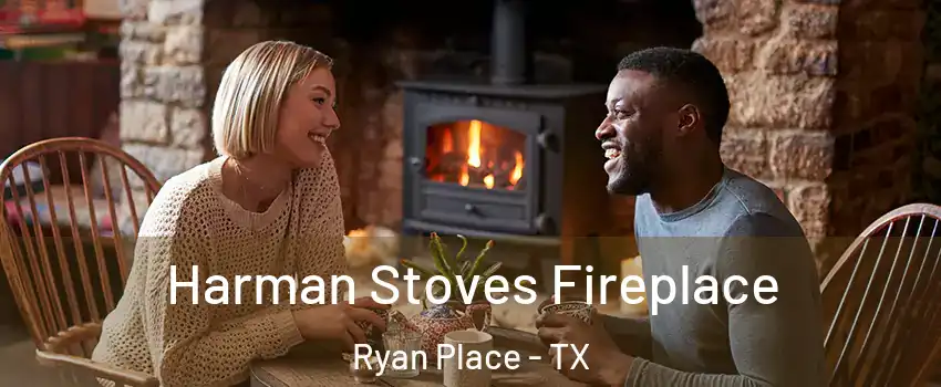 Harman Stoves Fireplace Ryan Place - TX