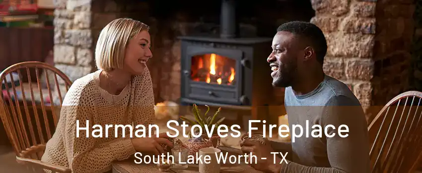 Harman Stoves Fireplace South Lake Worth - TX