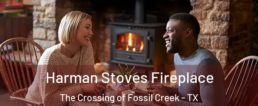 Harman Stoves Fireplace The Crossing of Fossil Creek - TX