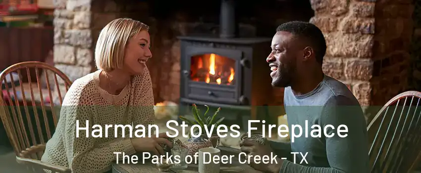 Harman Stoves Fireplace The Parks of Deer Creek - TX