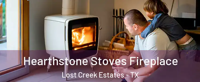 Hearthstone Stoves Fireplace Lost Creek Estates - TX