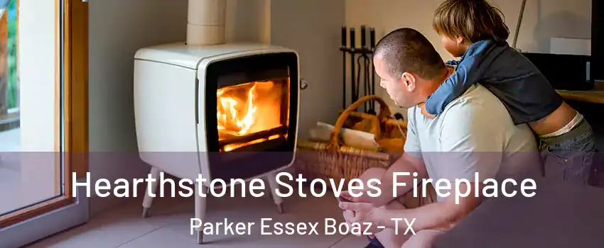 Hearthstone Stoves Fireplace Parker Essex Boaz - TX