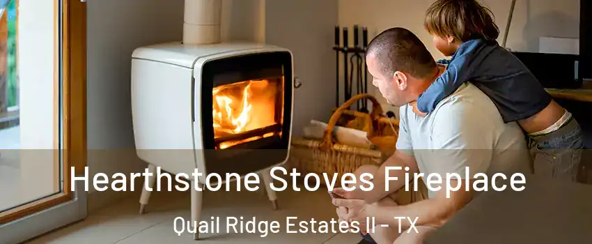 Hearthstone Stoves Fireplace Quail Ridge Estates II - TX