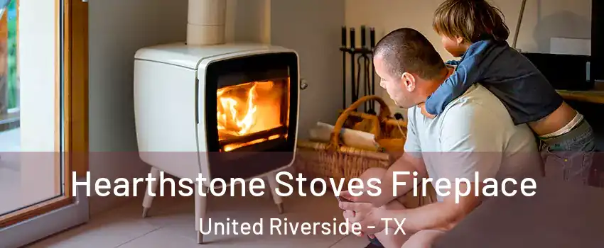 Hearthstone Stoves Fireplace United Riverside - TX