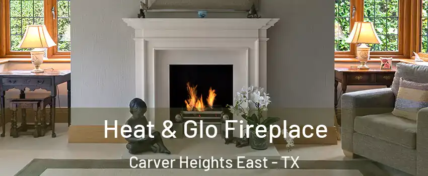 Heat & Glo Fireplace Carver Heights East - TX