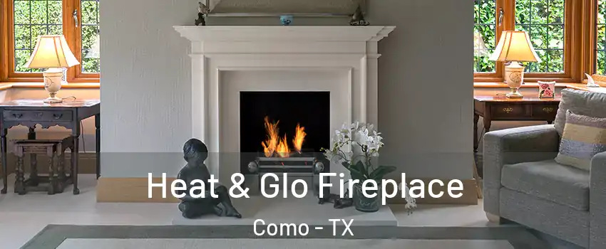 Heat & Glo Fireplace Como - TX
