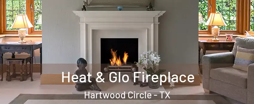 Heat & Glo Fireplace Hartwood Circle - TX
