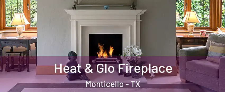 Heat & Glo Fireplace Monticello - TX