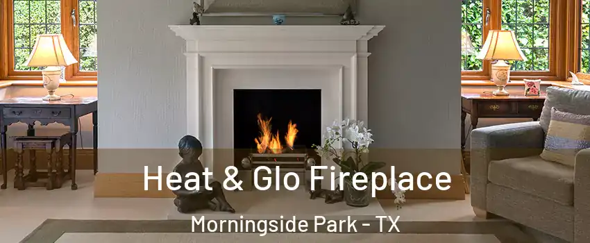 Heat & Glo Fireplace Morningside Park - TX