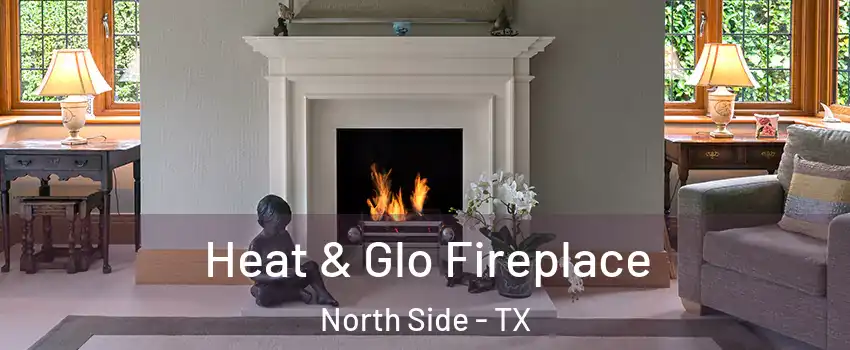 Heat & Glo Fireplace North Side - TX