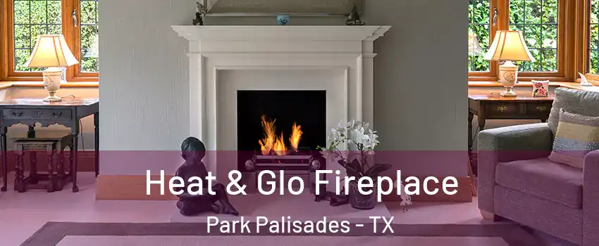 Heat & Glo Fireplace Park Palisades - TX