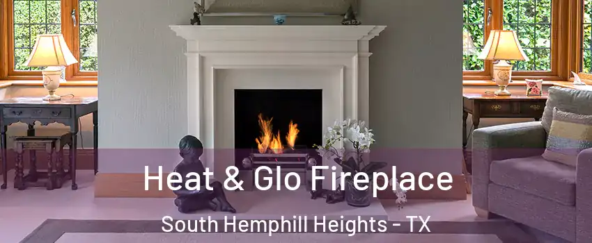 Heat & Glo Fireplace South Hemphill Heights - TX