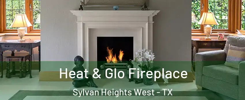 Heat & Glo Fireplace Sylvan Heights West - TX