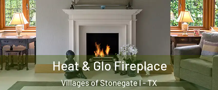Heat & Glo Fireplace Villages of Stonegate I - TX