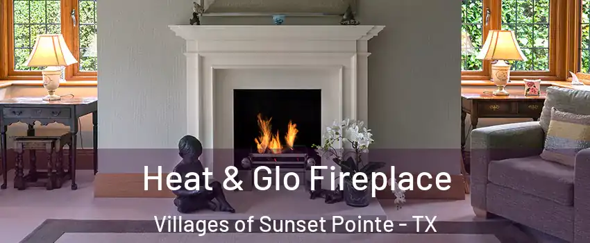 Heat & Glo Fireplace Villages of Sunset Pointe - TX
