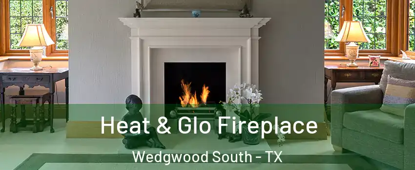 Heat & Glo Fireplace Wedgwood South - TX
