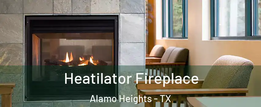 Heatilator Fireplace Alamo Heights - TX