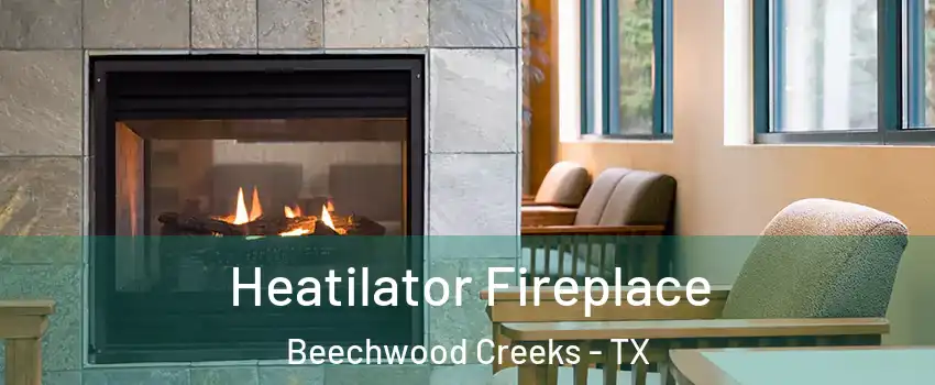 Heatilator Fireplace Beechwood Creeks - TX