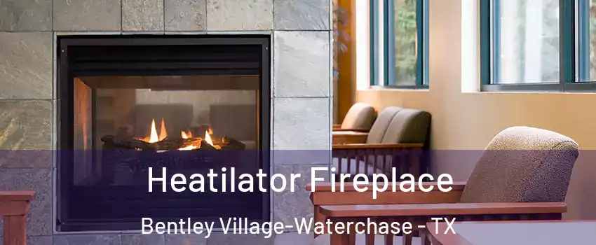 Heatilator Fireplace Bentley Village-Waterchase - TX