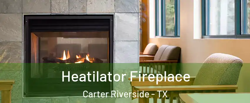 Heatilator Fireplace Carter Riverside - TX