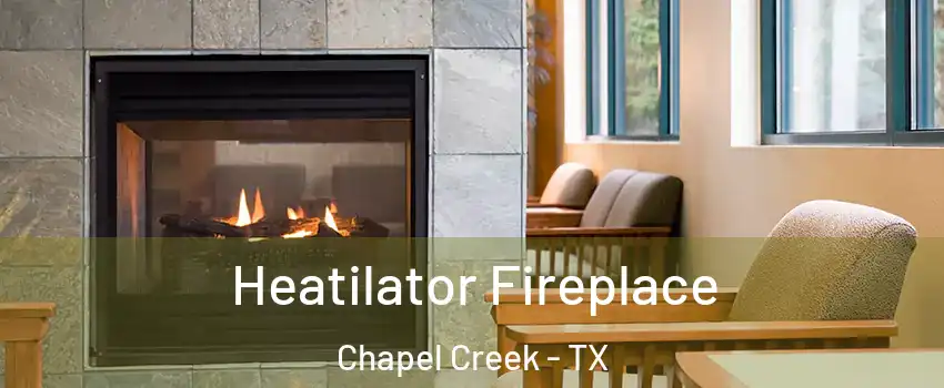 Heatilator Fireplace Chapel Creek - TX
