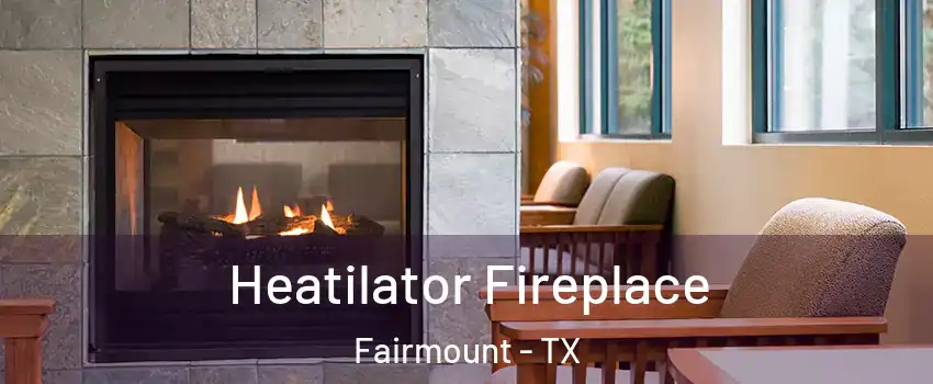 Heatilator Fireplace Fairmount - TX