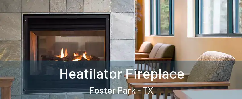 Heatilator Fireplace Foster Park - TX
