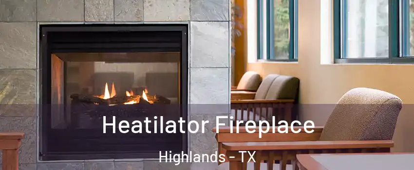 Heatilator Fireplace Highlands - TX