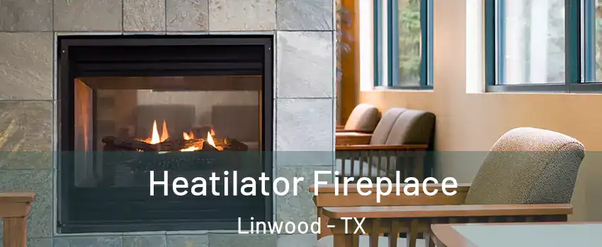 Heatilator Fireplace Linwood - TX