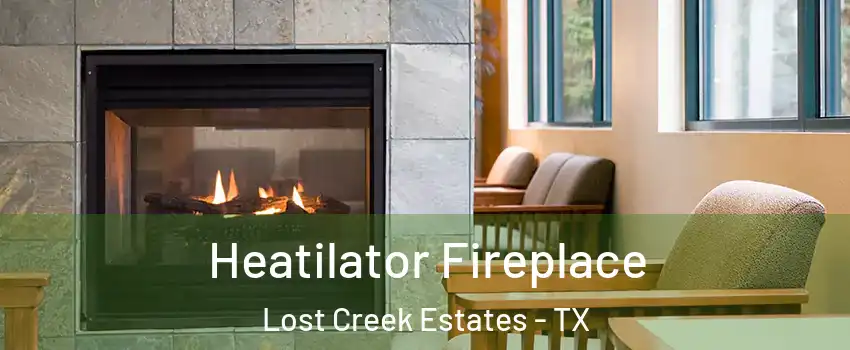 Heatilator Fireplace Lost Creek Estates - TX