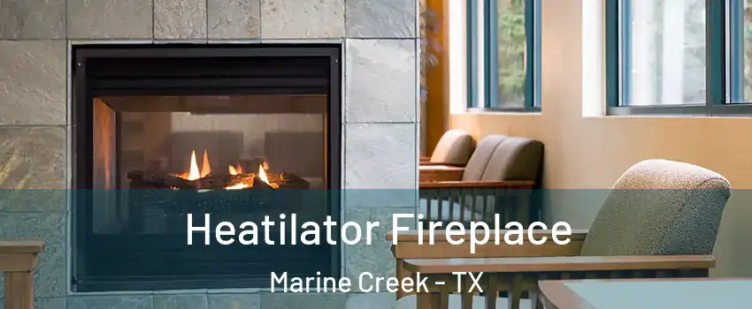 Heatilator Fireplace Marine Creek - TX