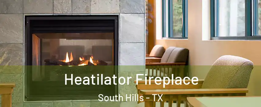 Heatilator Fireplace South Hills - TX