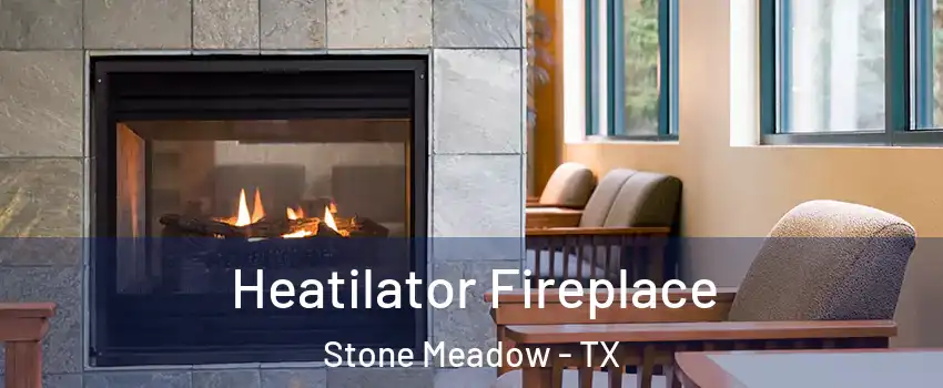 Heatilator Fireplace Stone Meadow - TX