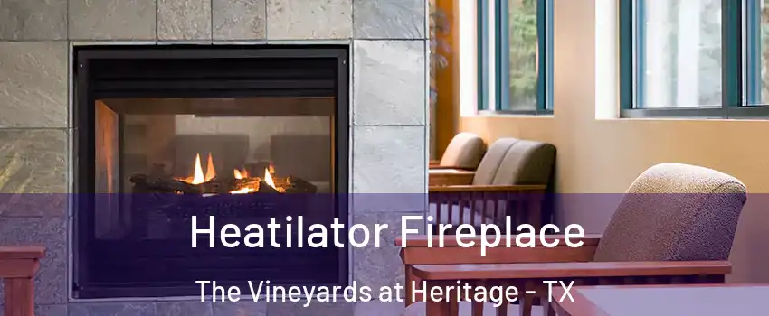 Heatilator Fireplace The Vineyards at Heritage - TX
