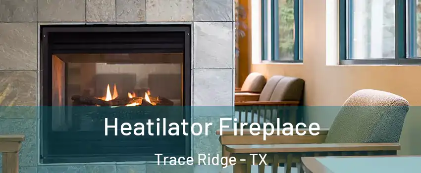 Heatilator Fireplace Trace Ridge - TX