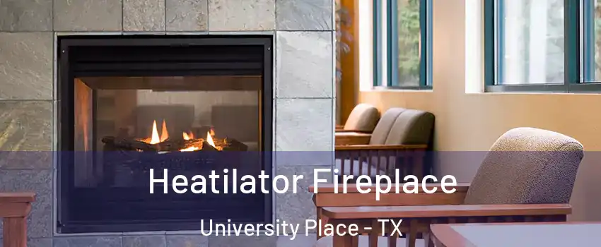 Heatilator Fireplace University Place - TX