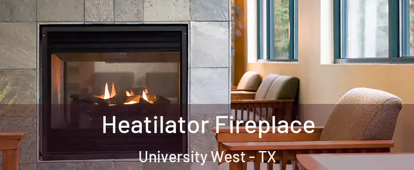 Heatilator Fireplace University West - TX