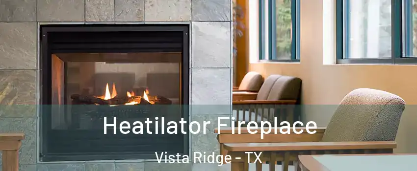 Heatilator Fireplace Vista Ridge - TX