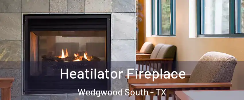 Heatilator Fireplace Wedgwood South - TX