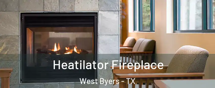 Heatilator Fireplace West Byers - TX