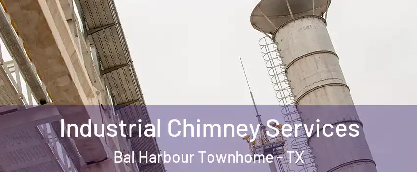 Industrial Chimney Services Bal Harbour Townhome - TX