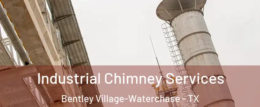 Industrial Chimney Services Bentley Village-Waterchase - TX