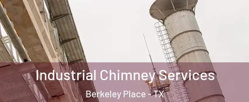 Industrial Chimney Services Berkeley Place - TX