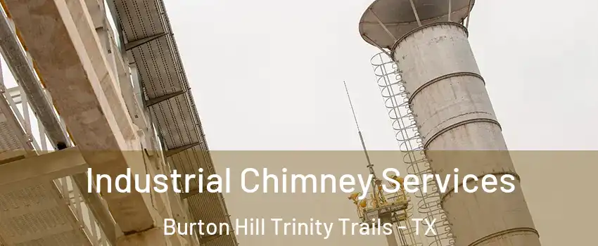 Industrial Chimney Services Burton Hill Trinity Trails - TX