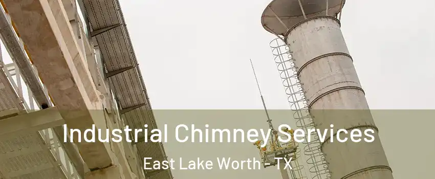 Industrial Chimney Services East Lake Worth - TX