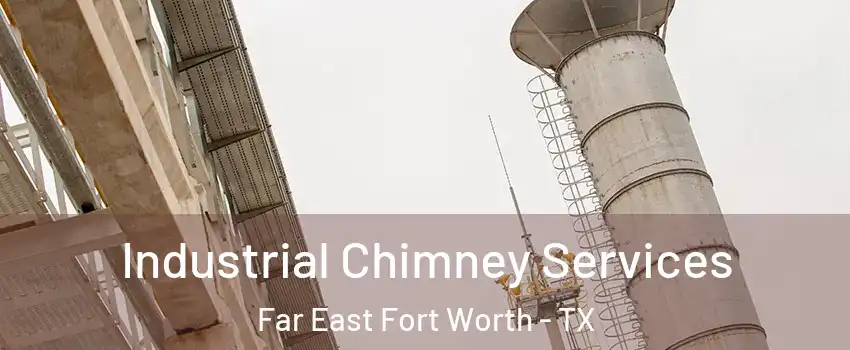 Industrial Chimney Services Far East Fort Worth - TX