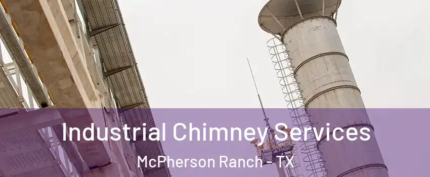 Industrial Chimney Services McPherson Ranch - TX