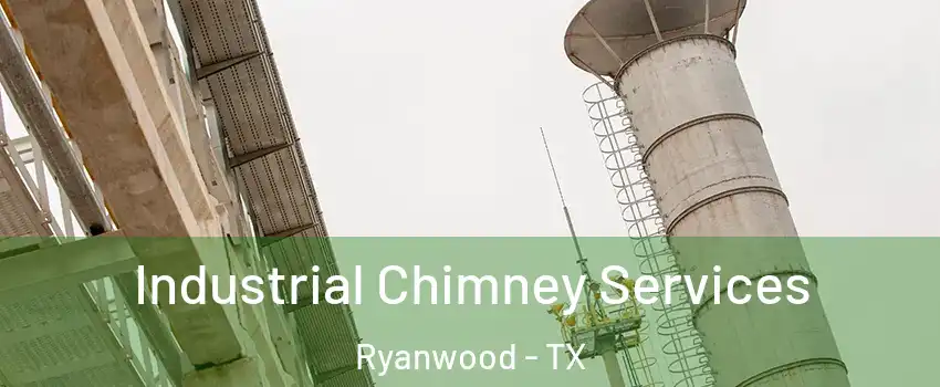 Industrial Chimney Services Ryanwood - TX